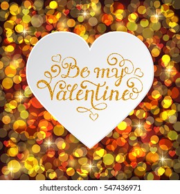 Be my Valentine inscription on golden background . Card for Valentine's day. Vector illustration.