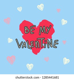 Be my valentine inspirational and romantic card with lettering. Hand drawn elements for valentines day banner, greeting cards, postcard design, save the date banners. Vector art isolated on background