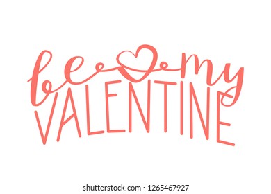 Be my Valentine - Isolated on White Background Hand Drawn Lettering. Vector Illustration Quote. Handwritten Inscription Phrase for Sale, Banner, Invitation.