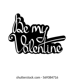 Be my Valentine, isolated sticker, calligraphy lettering, words design template, vector illustration
