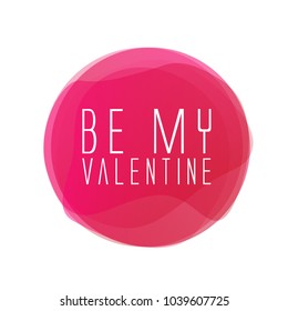 Be my valentine, label or sign red circle
