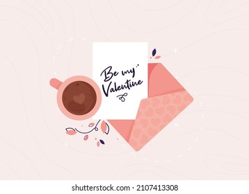 Be my Valentine letter in open envelope. Holiday and romantic postcard. Love message. Top view with cocoa cup and flowers. Vector illustration in flat design. Pink