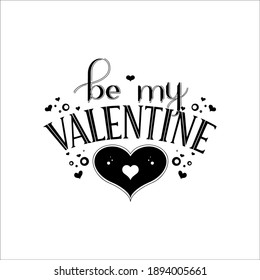 Be my Valentine lettering composition. Postcard design for St.Valentine's day with hearts.