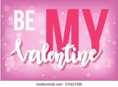 Be my Valentine lettering on beautiful pink background. Romantic message card. Vector illustration