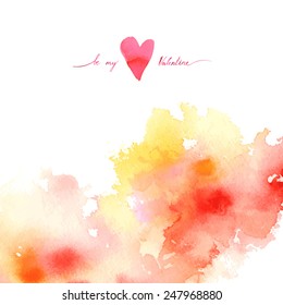 Be my Valentine/ lettering/ pink heart & words with big red-yellow watercolor abstract spot/ watercolor painting/ card valentine/ Lover's Day greetings/ vector illustration