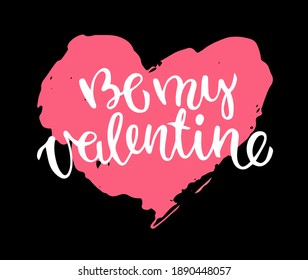 Be my Valentine. Lettering. Valentine's Day vector background. Invitation, postcard, banner.