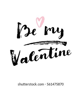 Be my Valentine modern calligraphy. Hand written Valentine's day greeting card. Love quote in vector