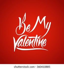 Be my valentine original custom hand lettering -- handmade calligraphy