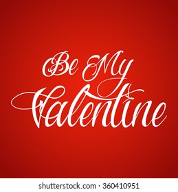Be my valentine original custom hand lettering -- handmade calligraphy
