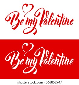 Be my Valentine. Original hand lettering, calligraphy by brush. Typography design element for romantic cards or invitations for Valentine's Day. Vector illustration.