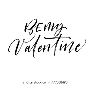 Be my valentine phrase. Holiday lettering. Ink illustration. Modern brush calligraphy. Isolated on white background.