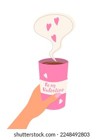 Be my Valentine, pink cup coffee with inscription and heart.