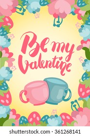 Be my valentine pretty postcard with hand lettering and flower vignette with a pair of cups and yellow background