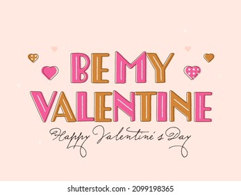 Be My Valentine Quote With Hearts On Pink Background For Happy Valentine's Day Concept.