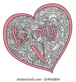 be my valentine quote on zentangle heart. illustration for print, card and other design on st. valentines day. design with vintage flowers pattern