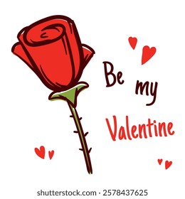 Be my Valentine. Red rose. Festive hand-drawn vector illustration. Editable elements for a card, banner, poster