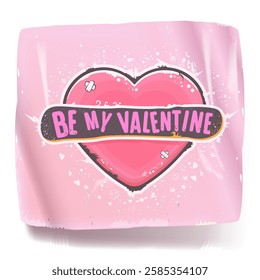 Be my Valentine romance greeting card and realistic sticker with grunge cartoon vintage heart. Be my Valentine t-shirt, banner, apparel, sticker design template ready for printing, vector illustration