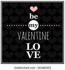 Be my Valentine. Romantic vector poster.