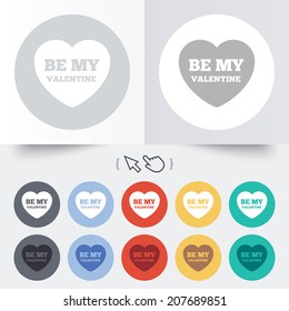 Be my Valentine sign icon. Heart Love symbol. Round 12 circle buttons. Shadow. Hand cursor pointer. Vector