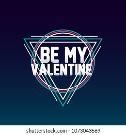 be my valentine, sign or label with triangle background for greeting card or poster event and holidays