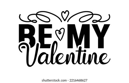 Be my valentine svg, Valentines Day svg, Happy valentine`s day T shirt greeting card template with typography text and red heart and line on the background. Vector illustration, flyers