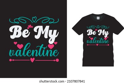 Be My Valentine T shirt Design, apparel, vector illustration, graphic template, print on demand, textile fabrics, retro style, typography, vintage, valentine tee