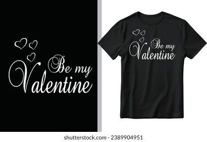 Be my valentine t shirt design, Valentine day t shirt design, love t shirt design.