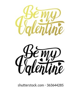 Be my Valentine text. Valentine's typography. Vector illustration of Valentine Greeting Card with heart. Black and golden typography.