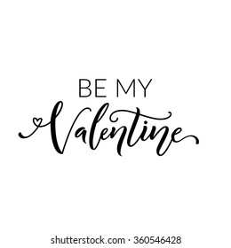 Be my Valentine text. Vector calligraphy black type isolated on white background. Lettering for Valentines day card