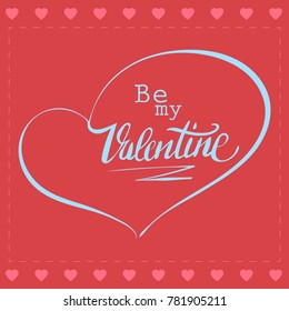 Be my Valentine text Vector illustration of Greeting Card with heart.