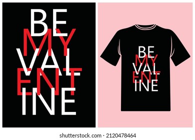 Be my valentine T-shirt design, Valentine day, typography, overlapping shirt