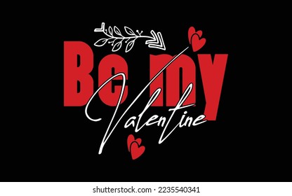Be my Valentine T-shirt Design