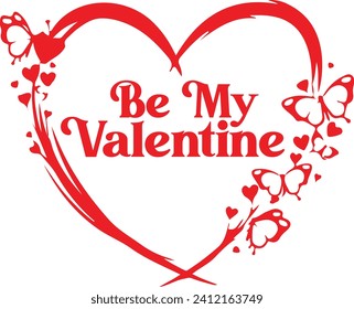 Be my Valentine Tshirt design.