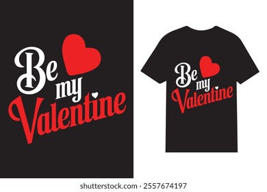 Be My Valentine Typography T-shirt Design – Cute and Trendy Valentine's Day Shirt