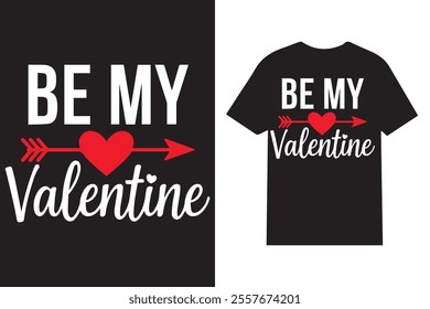 Be My Valentine Typography T-shirt Design – Cute and Trendy Valentine's Day Shirt