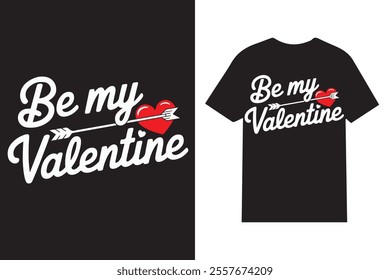 Be My Valentine Typography T-shirt Design – Cute and Trendy Valentine's Day Shirt