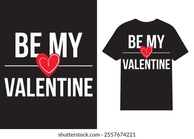 Be My Valentine Typography T-shirt Design – Cute and Trendy Valentine's Day Shirt