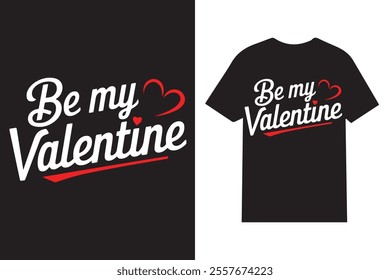 Be My Valentine Typography T-shirt Design – Cute and Trendy Valentine's Day Shirt