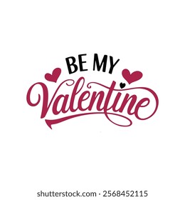 Be My Valentine typography T-shirt Design, Valentines Day Calligraphy, Cute Valentines T-shirt, Valentines Day