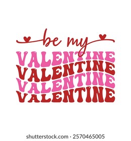 Be My Valentine Typography T-Shirt Design Vector, Valentine gift, Valetines Day Typography Shirt, Valentine’s Day Digital Design, Happy valentines day
