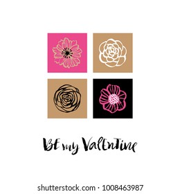 Be my Valentine. Valentines day calligraphy holiday card. Hand drawn design elements. Handwritten modern brush lettering. Flower vector illustration.
