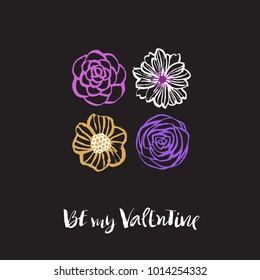 Be my Valentine. Valentines day calligraphy holiday card. Hand drawn design elements. Handwritten modern brush lettering. Flower vector illustration.