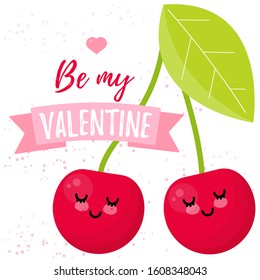 Be my valentine. Valentines day background with cherry and typography. Vector illustration. Wallpaper, flyers, invitation, posters, brochure, banners.