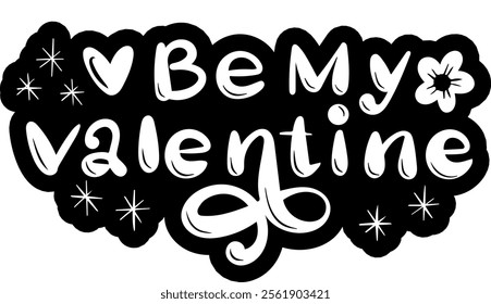 be my valentine valentines day black vector graphic design and cut file