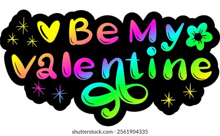 be my valentine valentines day colorful bright rainbow graphic design