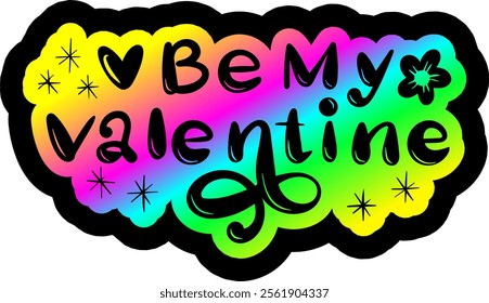 be my valentine valentines day colorful bright rainbow graphic design