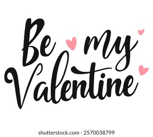 Be my Valentine. Valentines day greeting card. Hand drawn creative calligraphy and brush pen lettering.  Vector inscription for invitations and stickers, prints, t-short, gifts and social media.