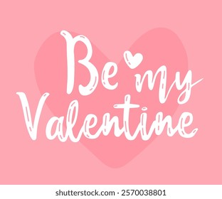 Be my Valentine. Valentines day greeting card. Hand drawn creative calligraphy and brush pen lettering.  Vector inscription for invitations and stickers, prints, t-short, gifts and social media.