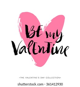 Be my Valentine. Valentines day greeting card with calligraphy. Hand drawn design elements. Handwritten modern brush lettering.