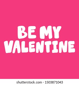 Be my valentine. Vector hand drawn illustration with cartoon lettering. Good as a sticker, video blog cover, social media message, gift cart, t shirt print design.